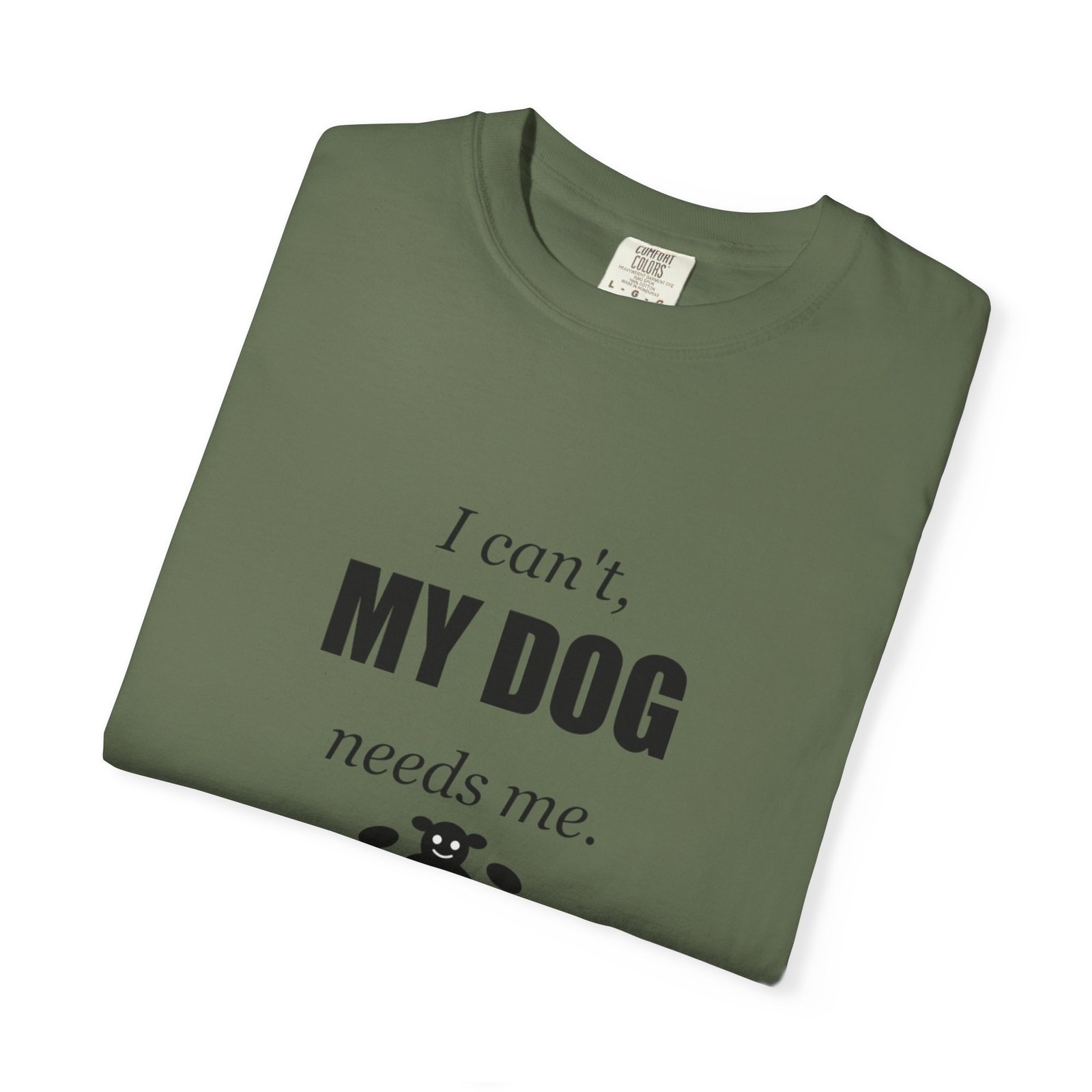 I Can't, My Dog Needs Me T-Shirt — Dog Lover Graphic Tee - Image 51