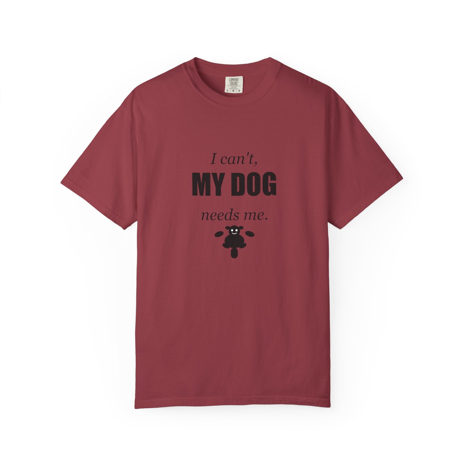 I Can't, My Dog Needs Me T-Shirt — Dog Lover Graphic Tee - Image 57