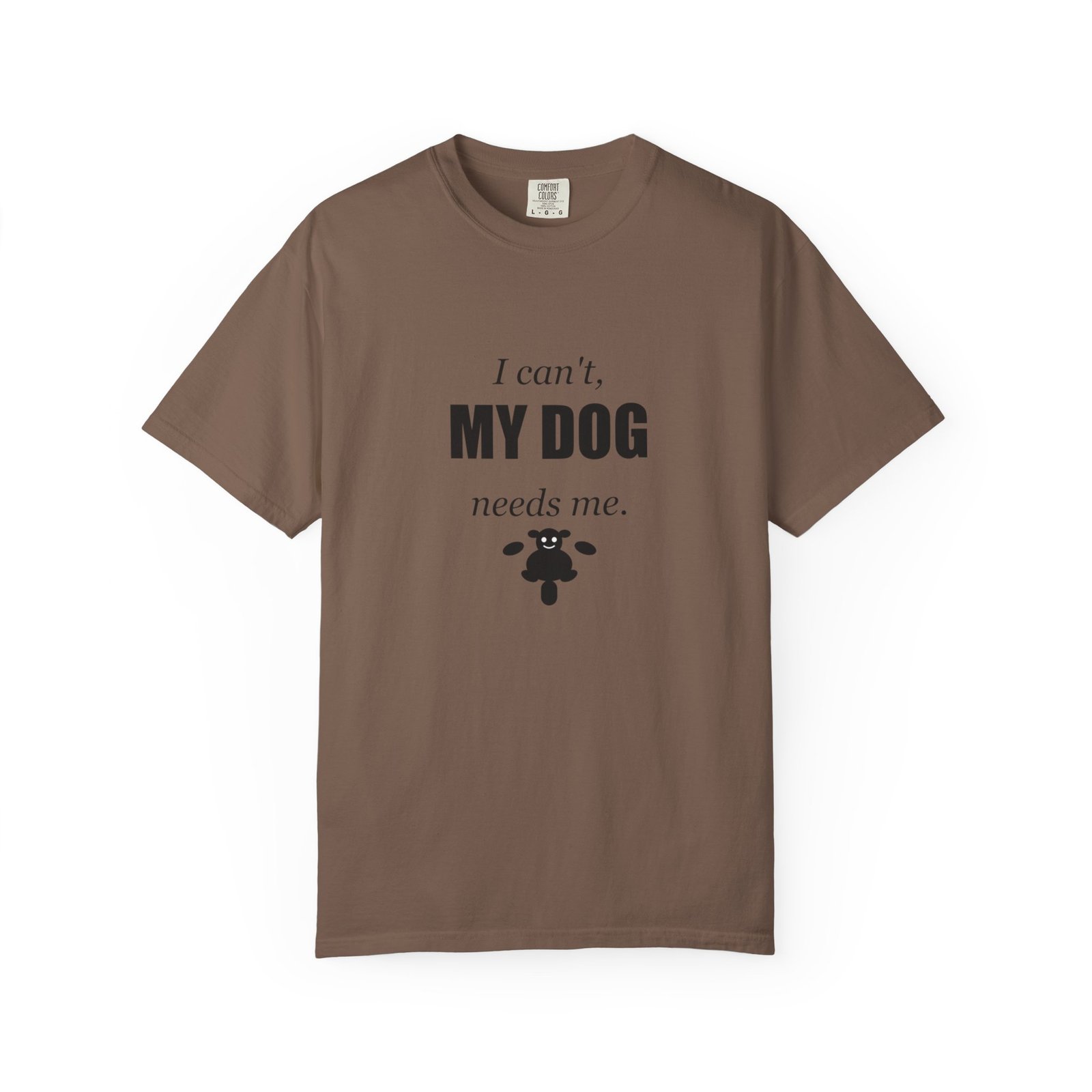 I Can't, My Dog Needs Me T-Shirt — Dog Lover Graphic Tee - Image 37