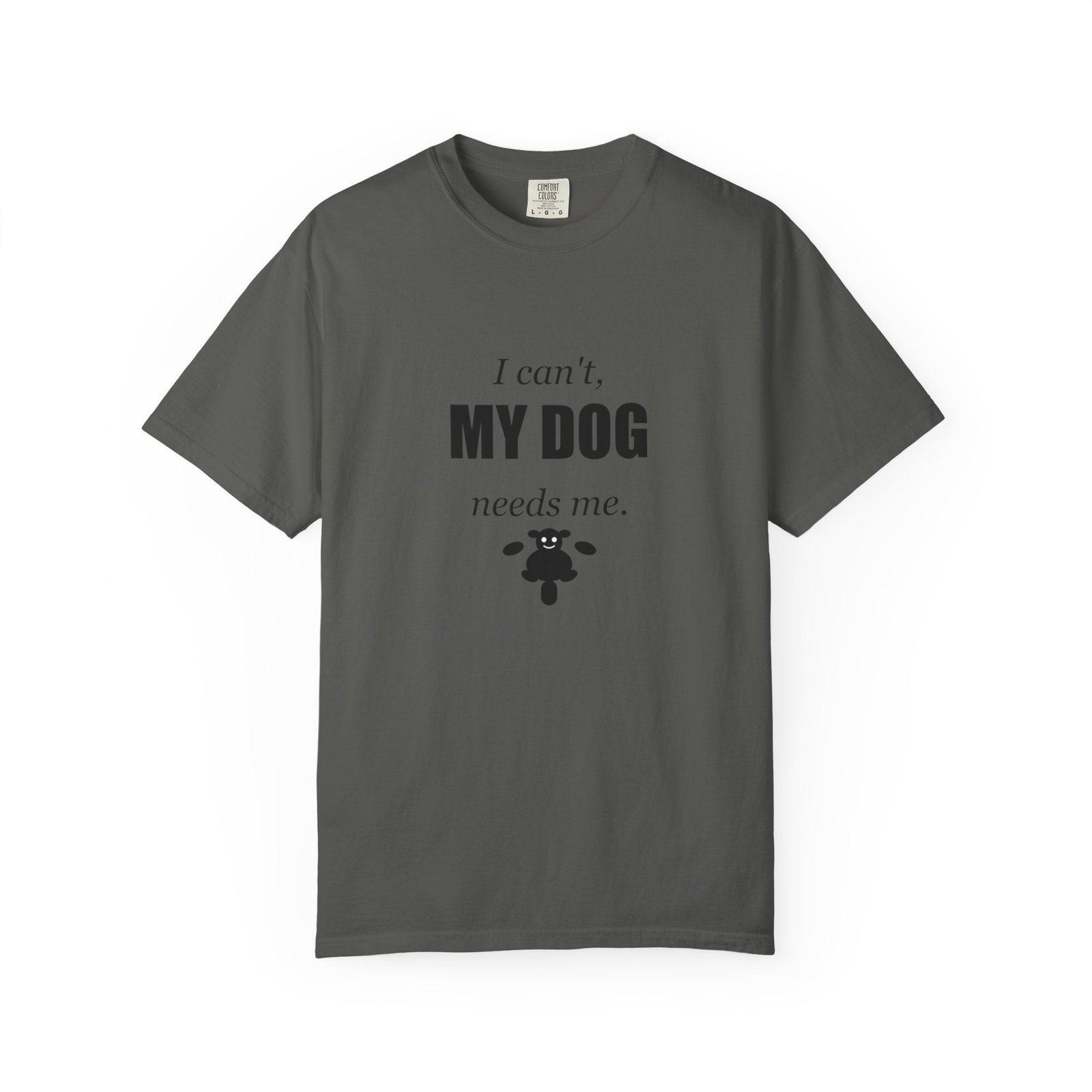 I Can't, My Dog Needs Me T-Shirt — Dog Lover Graphic Tee - Image 41