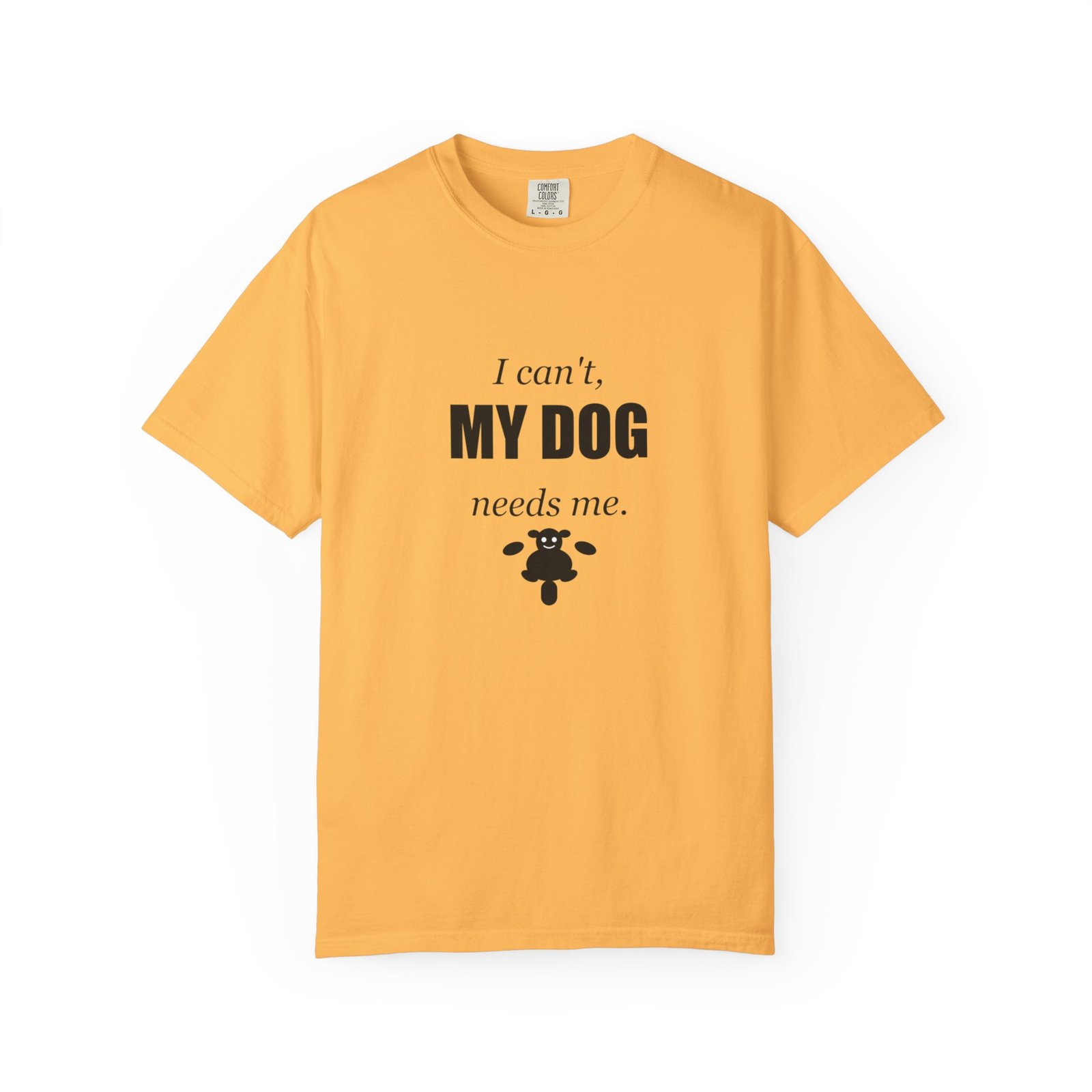 I Can't, My Dog Needs Me T-Shirt — Dog Lover Graphic Tee - Image 25